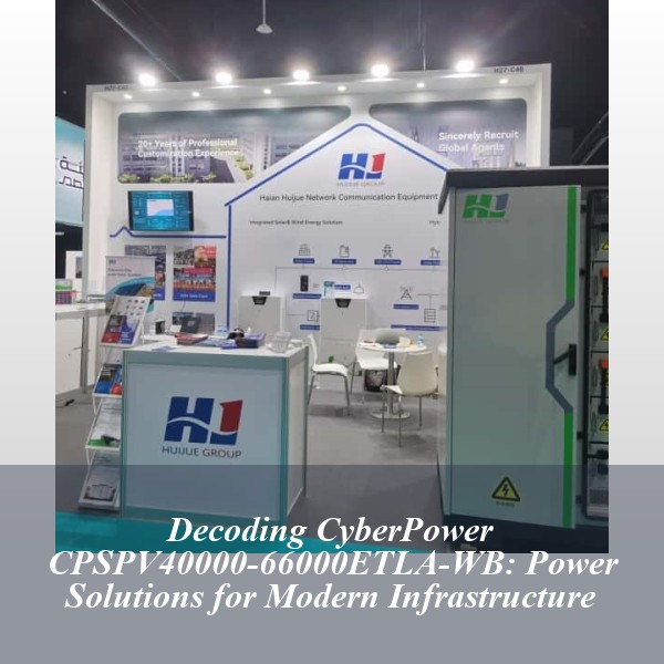 Decoding CyberPower CPSPV40000-66000ETLA-WB: Power Solutions for Modern Infrastructure